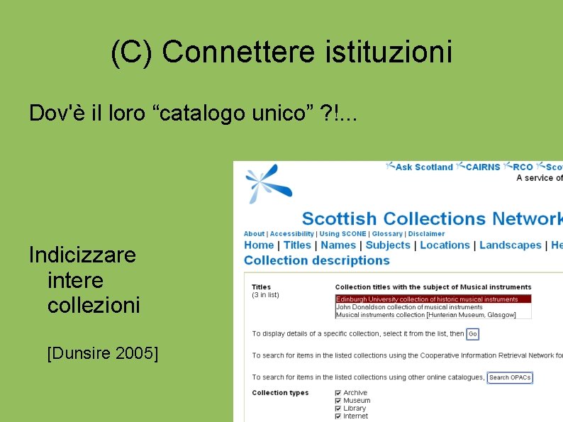 (C) Connettere istituzioni Dov'è il loro “catalogo unico” ? !. . . Indicizzare intere