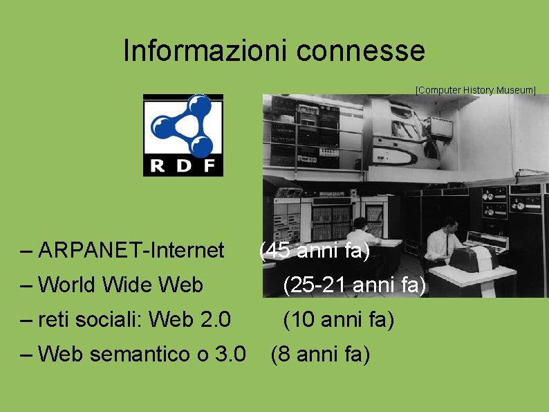 Informazioni connesse [Computer History Museum] – ARPANET-Internet (45 anni fa) – World Wide Web