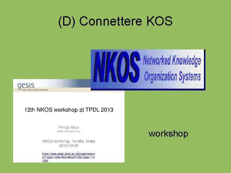 (D) Connettere KOS workshop annuali 