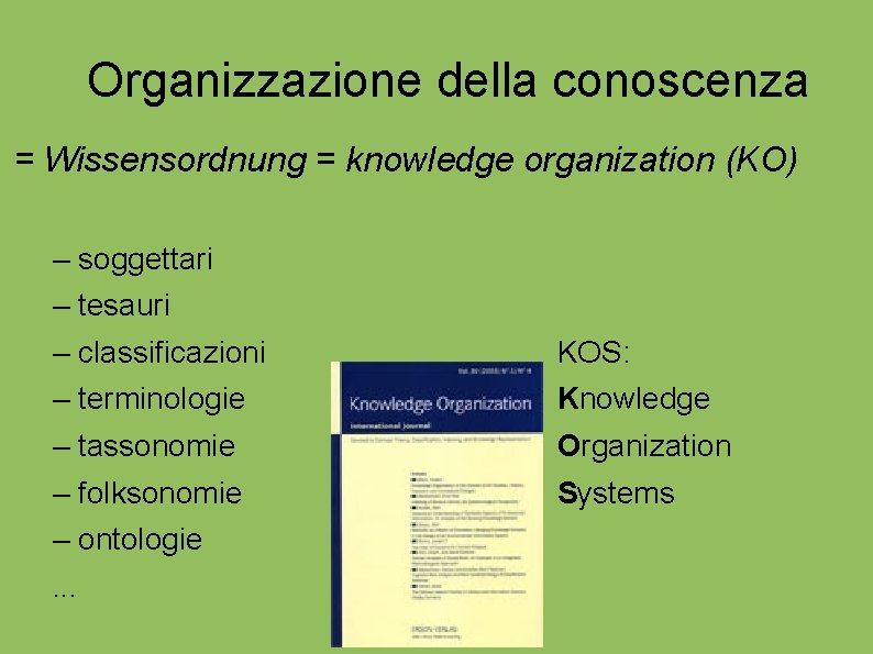 Organizzazione della conoscenza = Wissensordnung = knowledge organization (KO) – soggettari – tesauri –