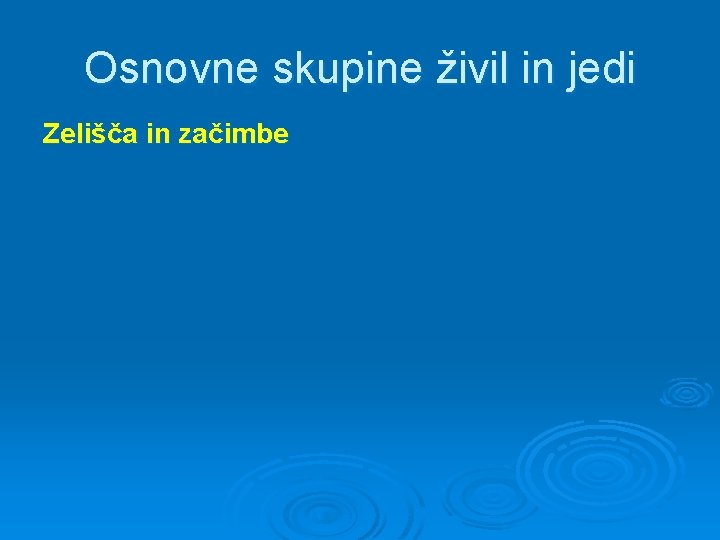 Osnovne skupine živil in jedi Zelišča in začimbe 