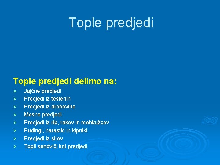 Tople predjedi delimo na: Ø Ø Ø Ø Jajčne predjedi Predjedi iz testenin Predjedi