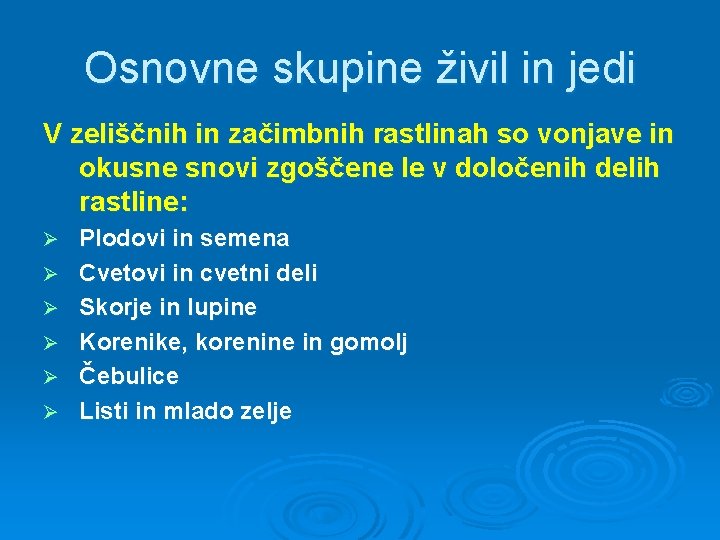 Osnovne skupine živil in jedi V zeliščnih in začimbnih rastlinah so vonjave in okusne