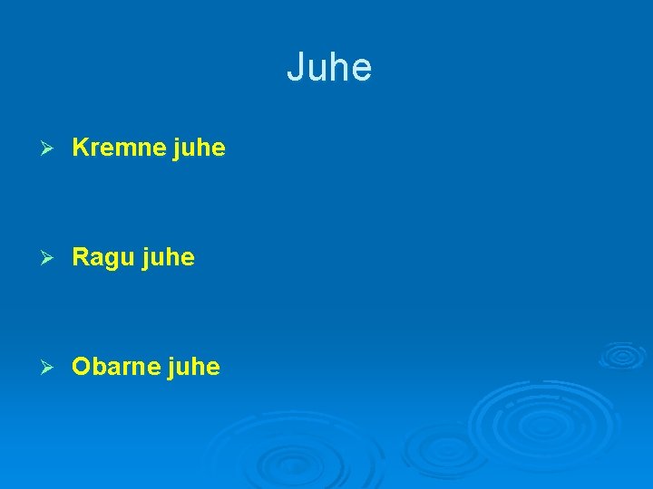 Juhe Ø Kremne juhe Ø Ragu juhe Ø Obarne juhe 