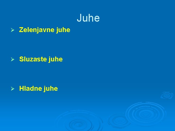 Juhe Ø Zelenjavne juhe Ø Sluzaste juhe Ø Hladne juhe 