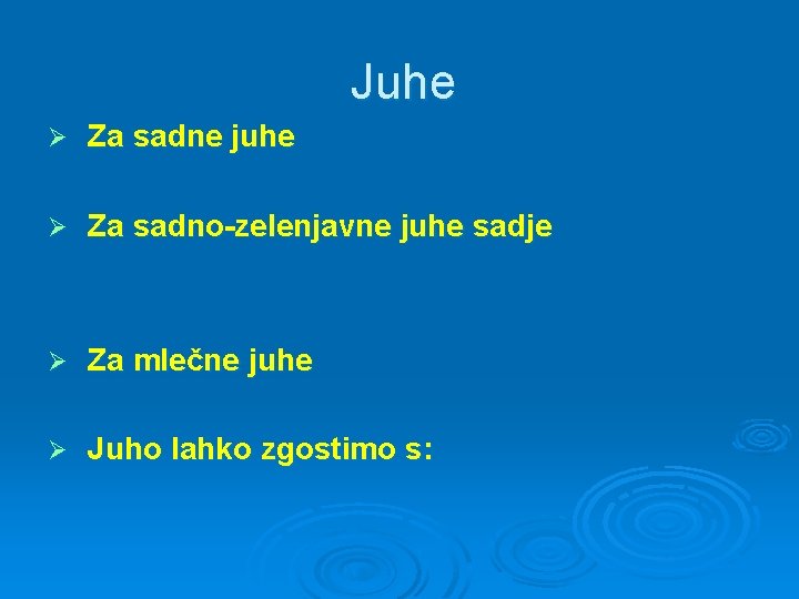 Juhe Ø Za sadne juhe Ø Za sadno-zelenjavne juhe sadje Ø Za mlečne juhe