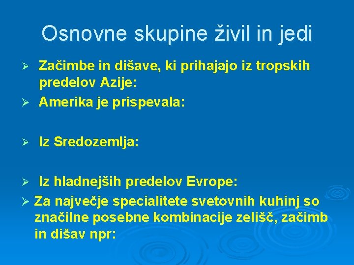 Osnovne skupine živil in jedi Začimbe in dišave, ki prihajajo iz tropskih predelov Azije: