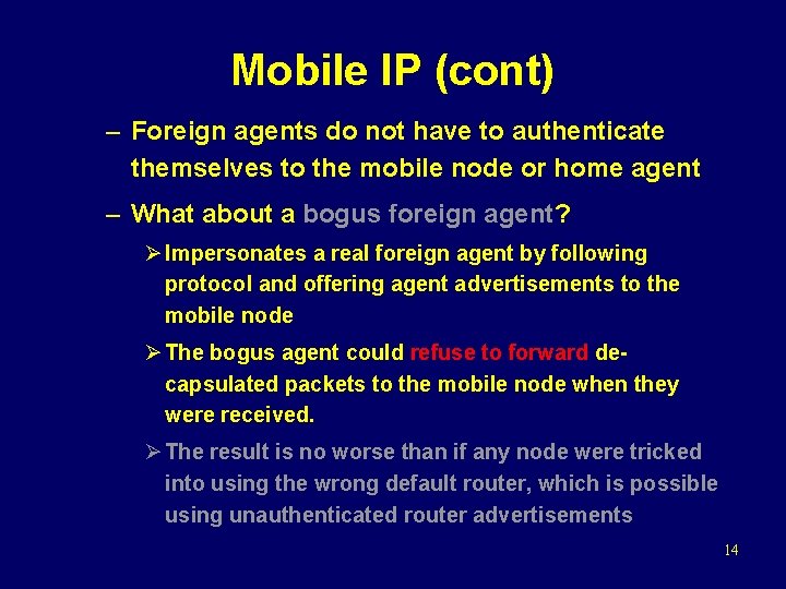 Mobile IP (cont) – Foreign agents do not have to authenticate themselves to the Mobile IP (cont) – Foreign agents do not have to authenticate themselves to the