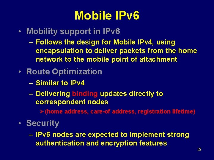 Mobile IPv 6 • Mobility support in IPv 6 – Follows the design for