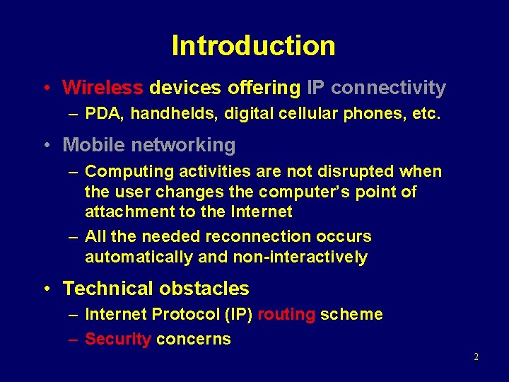 Introduction • Wireless devices offering IP connectivity – PDA, handhelds, digital cellular phones, etc. Introduction • Wireless devices offering IP connectivity – PDA, handhelds, digital cellular phones, etc.