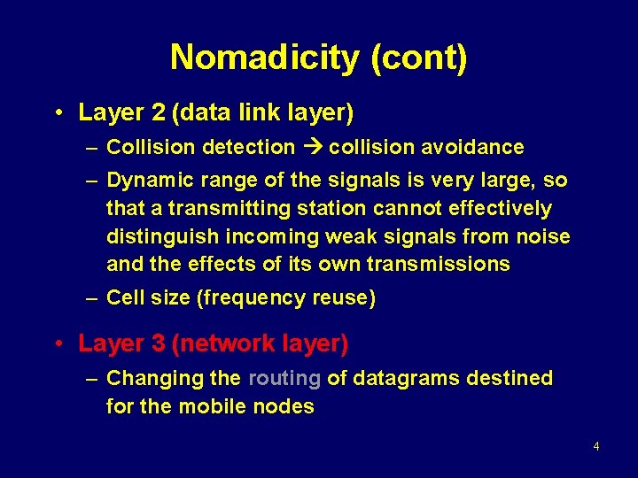 Nomadicity (cont) • Layer 2 (data link layer) – Collision detection collision avoidance –