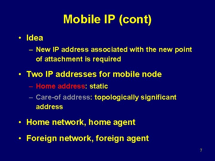 Mobile IP (cont) • Idea – New IP address associated with the new point