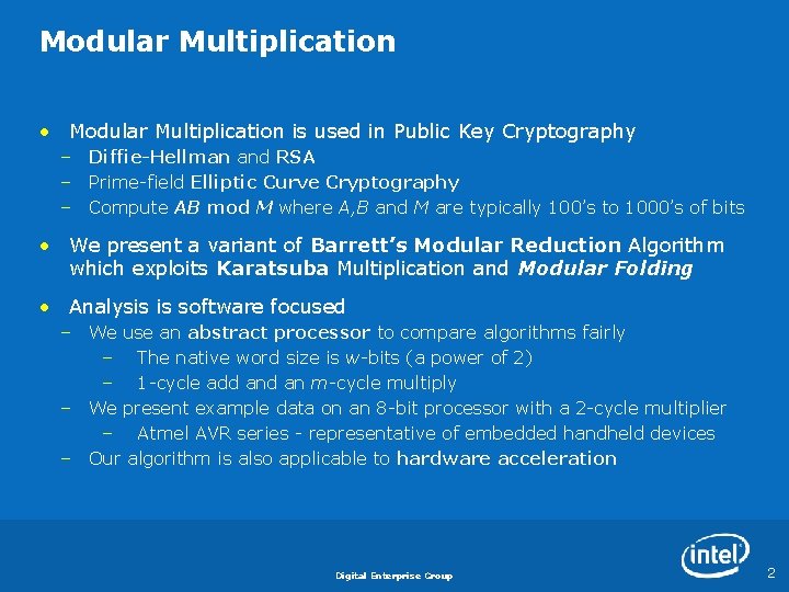 Modular Multiplication • Modular Multiplication is used in Public Key Cryptography – Diffie-Hellman and