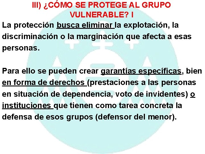 III) ¿CÓMO SE PROTEGE AL GRUPO VULNERABLE? I La protección busca eliminar la explotación,