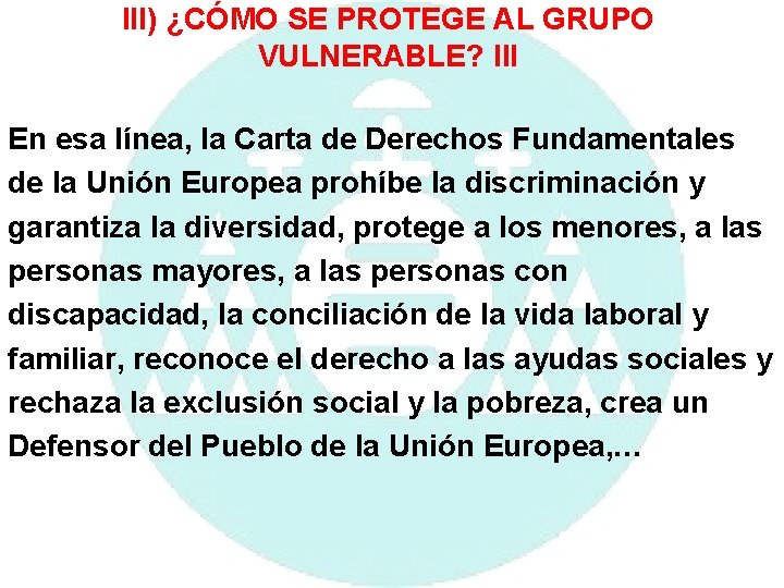 III) ¿CÓMO SE PROTEGE AL GRUPO VULNERABLE? III En esa línea, la Carta de