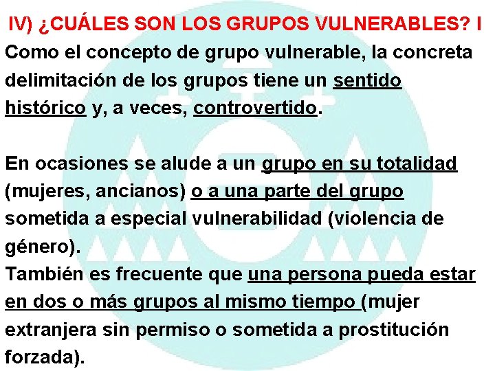 IV) ¿CUÁLES SON LOS GRUPOS VULNERABLES? I Como el concepto de grupo vulnerable, la