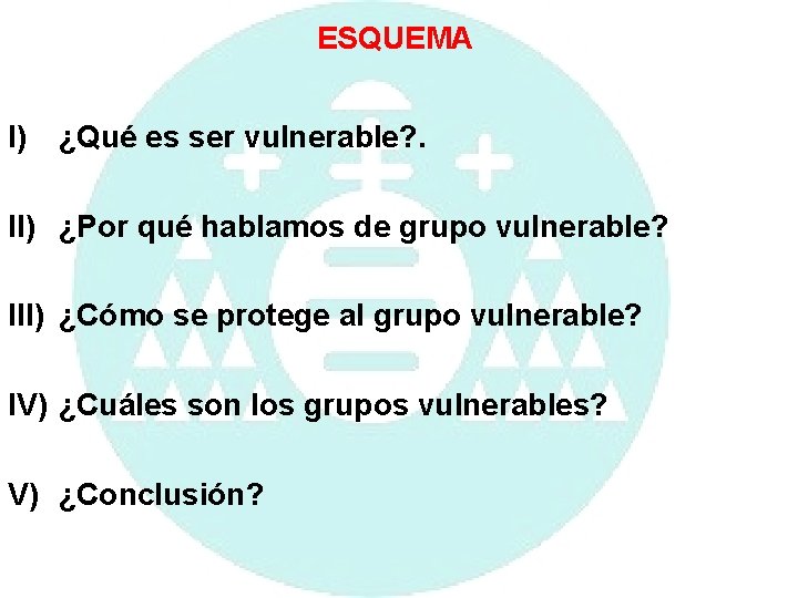 ESQUEMA I) ¿Qué es ser vulnerable? . II) ¿Por qué hablamos de grupo vulnerable?