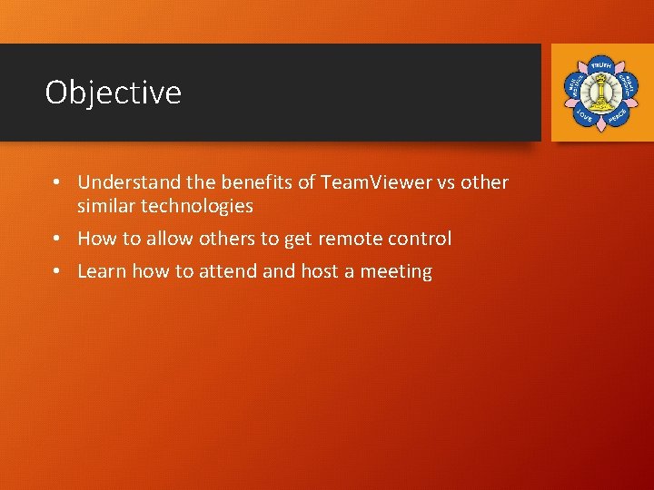 Objective • Understand the benefits of Team. Viewer vs other similar technologies • How