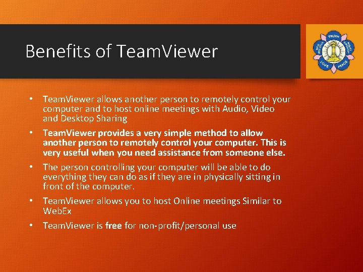 Benefits of Team. Viewer • Team. Viewer allows another person to remotely control your