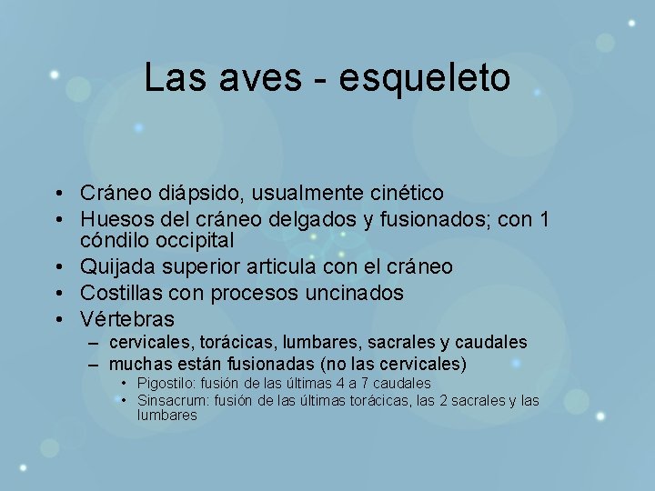 Las aves - esqueleto • Cráneo diápsido, usualmente cinético • Huesos del cráneo delgados