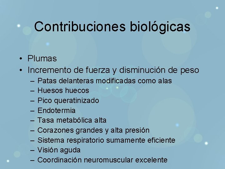 Contribuciones biológicas • Plumas • Incremento de fuerza y disminución de peso – –