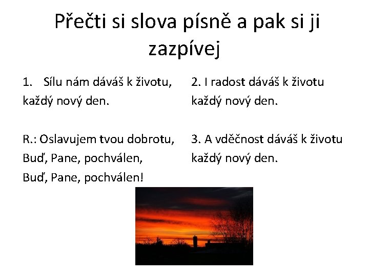 Přečti si slova písně a pak si ji zazpívej 1. Sílu nám dáváš k