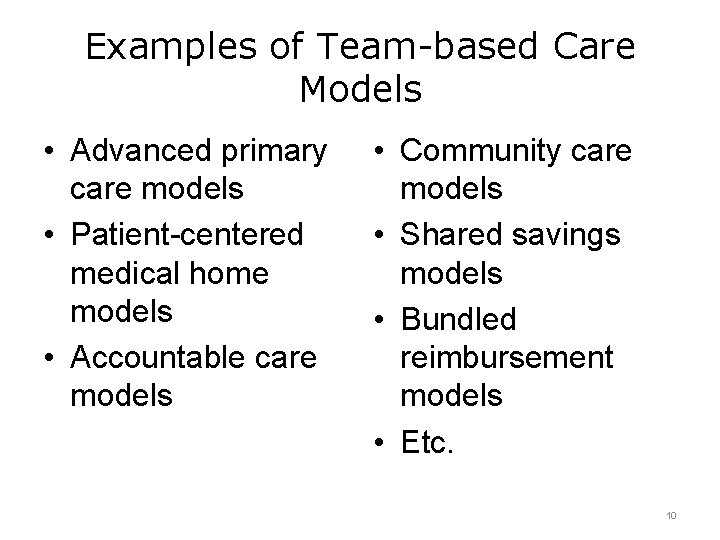 Examples of Team-based Care Models • Advanced primary care models • Patient-centered medical home