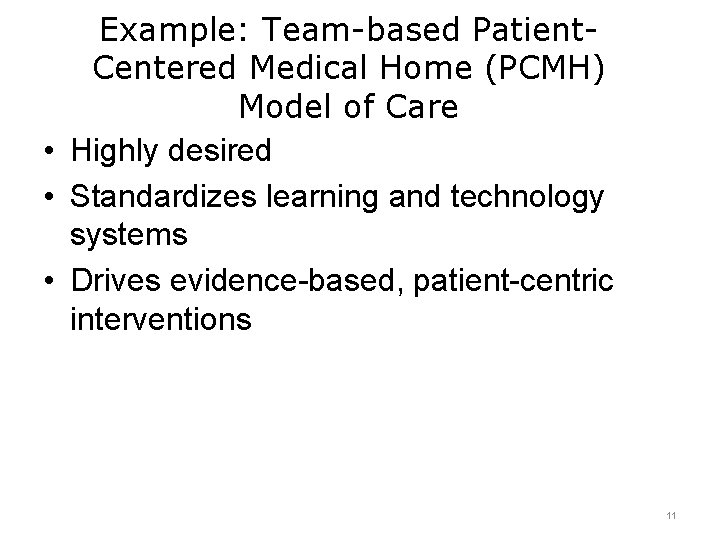Example: Team-based Patient. Centered Medical Home (PCMH) Model of Care • Highly desired •