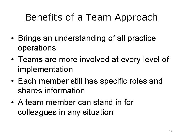 Benefits of a Team Approach • Brings an understanding of all practice operations •