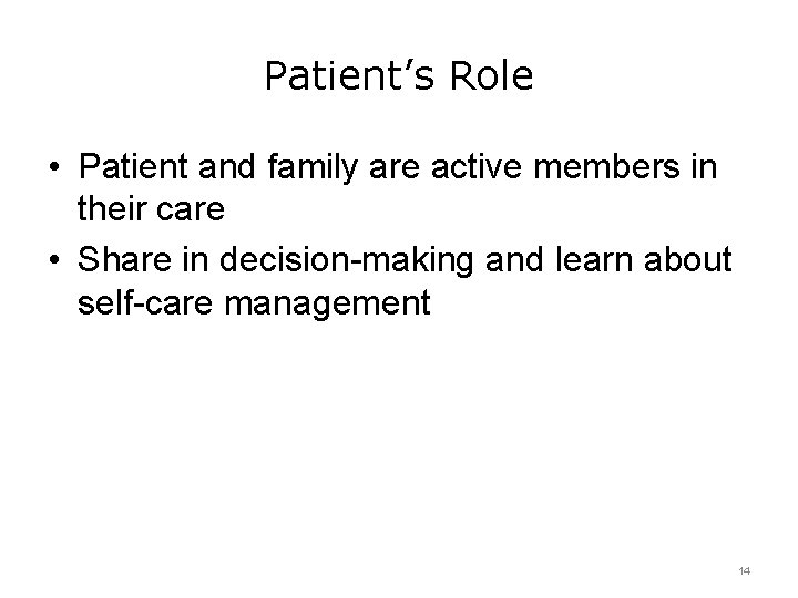 Patient’s Role • Patient and family are active members in their care • Share