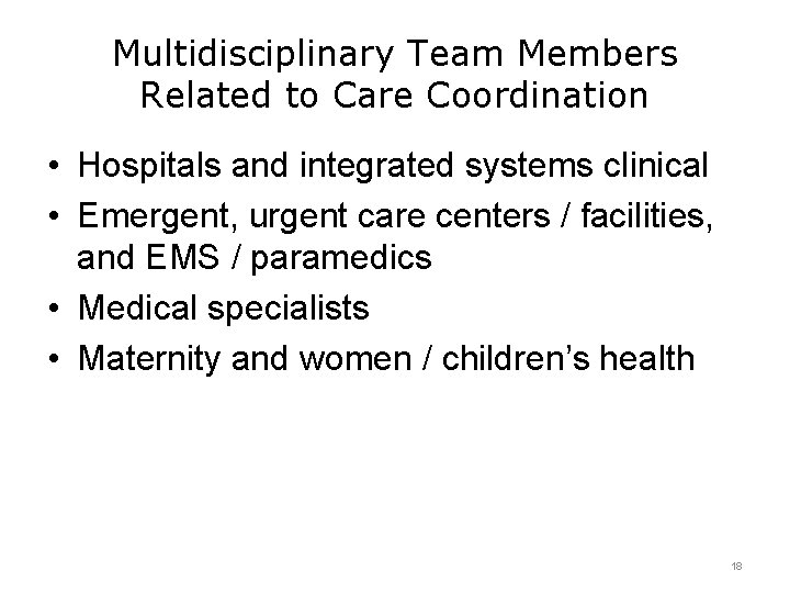 Multidisciplinary Team Members Related to Care Coordination • Hospitals and integrated systems clinical •