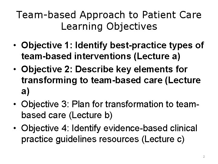 Team-based Approach to Patient Care Learning Objectives • Objective 1: Identify best-practice types of