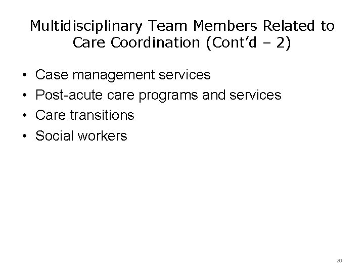 Multidisciplinary Team Members Related to Care Coordination (Cont’d – 2) • • Case management