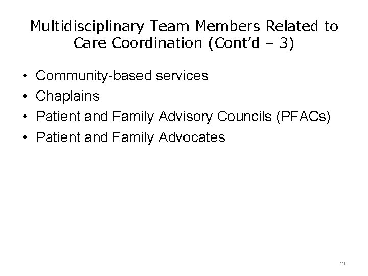 Multidisciplinary Team Members Related to Care Coordination (Cont’d – 3) • • Community-based services