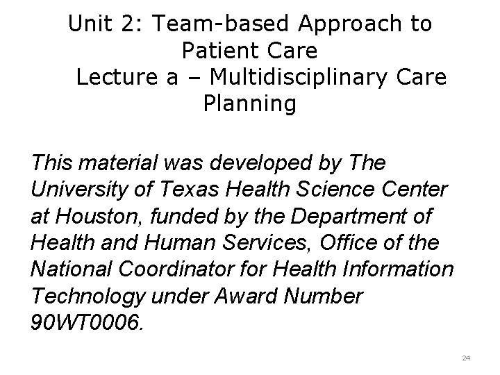 Unit 2: Team-based Approach to Patient Care Lecture a – Multidisciplinary Care Planning This