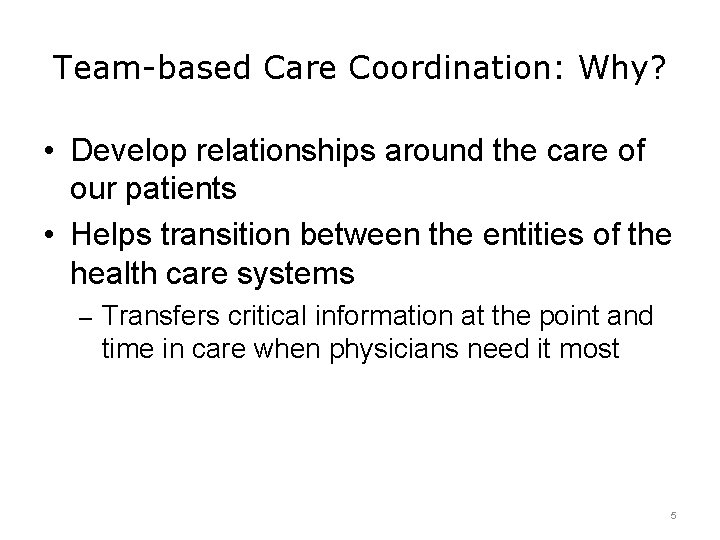 Team-based Care Coordination: Why? • Develop relationships around the care of our patients •