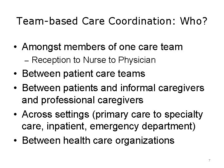 Team-based Care Coordination: Who? • Amongst members of one care team – Reception to