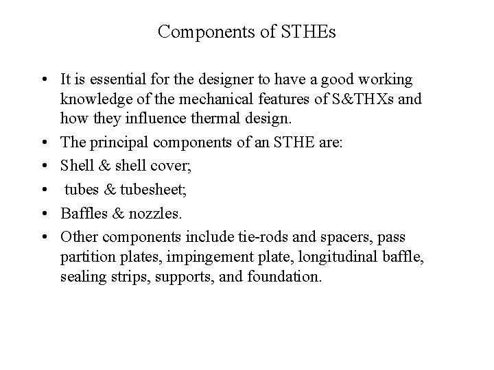 Components of STHEs • It is essential for the designer to have a good