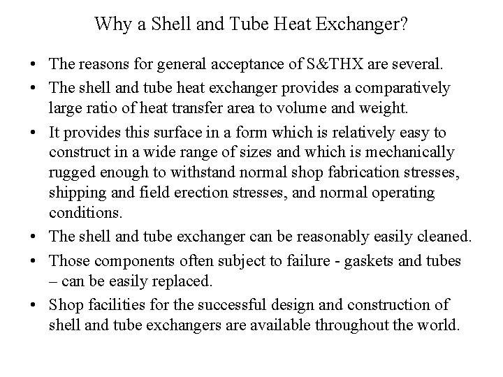 Why a Shell and Tube Heat Exchanger? • The reasons for general acceptance of