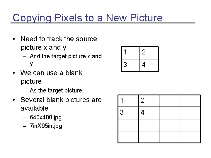 Copying Pixels to a New Picture • Need to track the source picture x