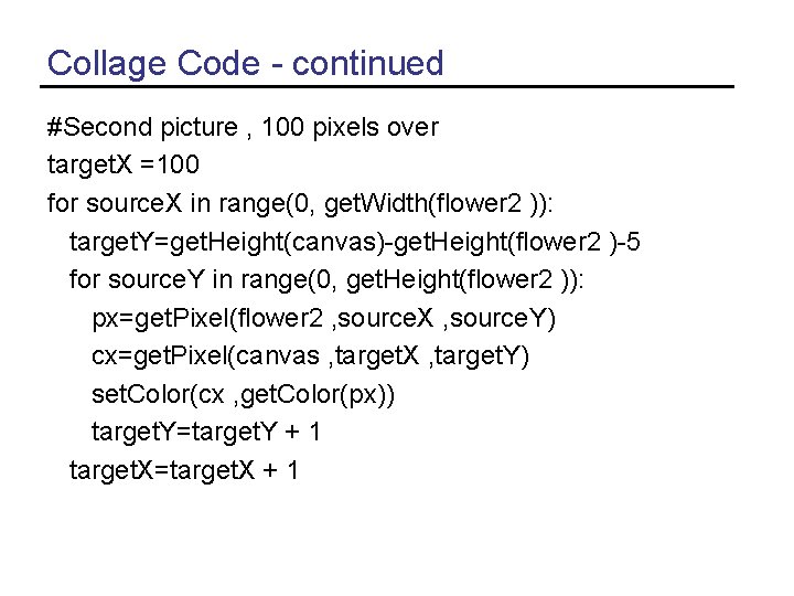 Collage Code - continued #Second picture , 100 pixels over target. X =100 for