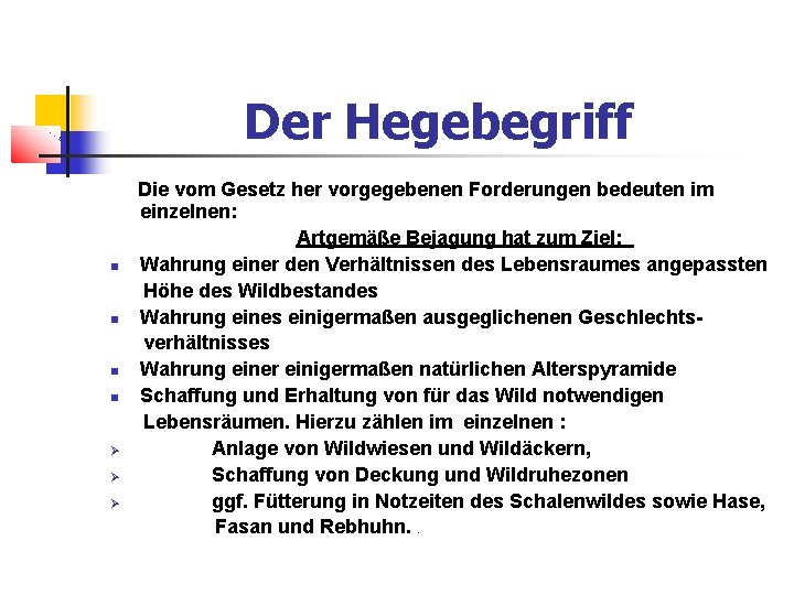 Der Hegebegriff Die vom Gesetz her vorgegebenen Forderungen bedeuten im einzelnen: Artgemäße Bejagung hat