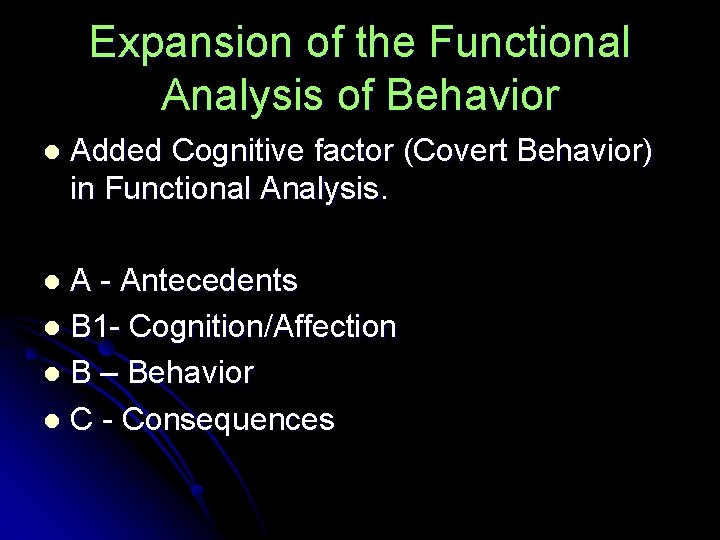 Expansion of the Functional Analysis of Behavior l Added Cognitive factor (Covert Behavior) in