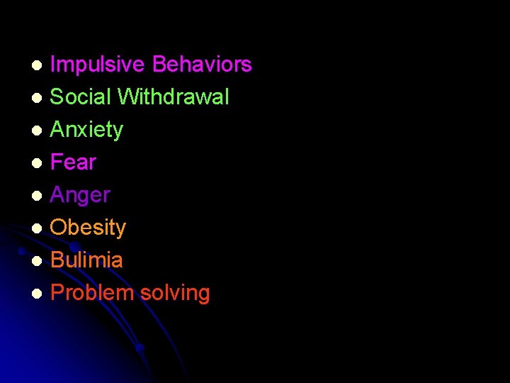 Impulsive Behaviors l Social Withdrawal l Anxiety l Fear l Anger l Obesity l