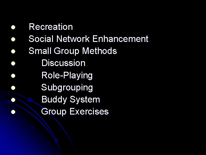 l l l l Recreation Social Network Enhancement Small Group Methods Discussion Role-Playing Subgrouping