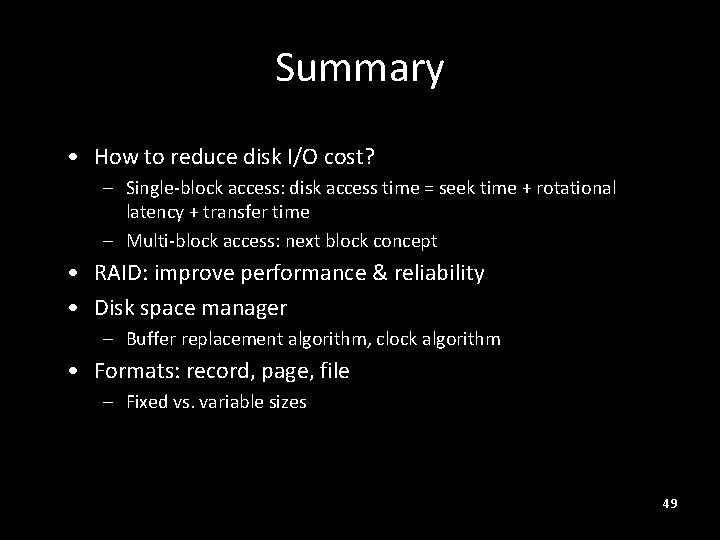 Summary • How to reduce disk I/O cost? – Single-block access: disk access time