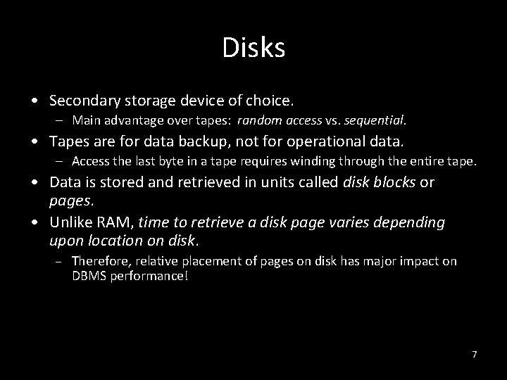 Disks • Secondary storage device of choice. – Main advantage over tapes: random access