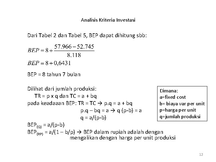 Analisis Kriteria Investasi Dari Tabel 2 dan Tabel 5, BEP dapat dihitung sbb: BEP