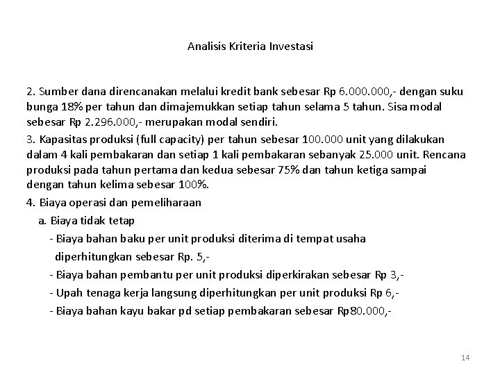 Analisis Kriteria Investasi 2. Sumber dana direncanakan melalui kredit bank sebesar Rp 6. 000,