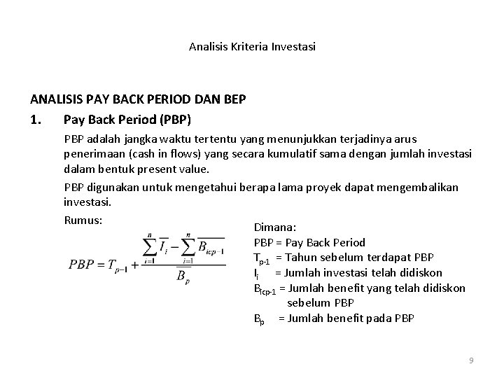 Analisis Kriteria Investasi ANALISIS PAY BACK PERIOD DAN BEP 1. Pay Back Period (PBP)
